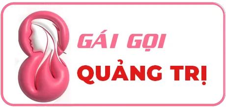 GÁI GỌI QUẢNG TRỊ